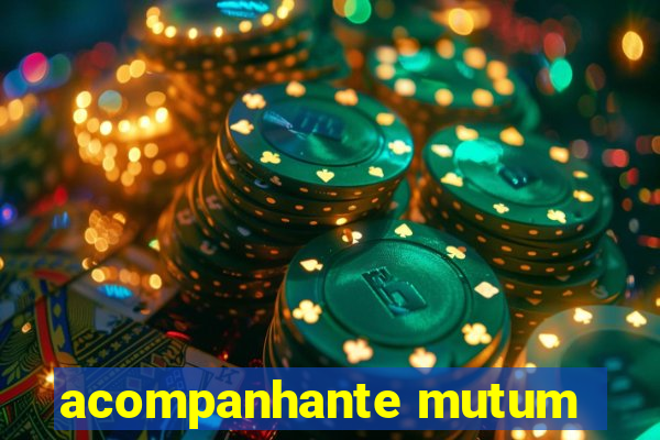 acompanhante mutum